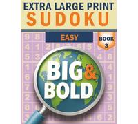 Big & Bold Sudoku - Easy (Book 3): Extra Large Print: Large-print beginner Sudoku - 140 puzzles, bold 30pt numbers, clear grids, answers at the back