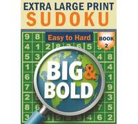 Big & Bold Sudoku - Easy to Hard (Book 2): Extra Large Print: Skill builder - 140 graded puzzles, extra large print with 30pt numbers, answers at the back