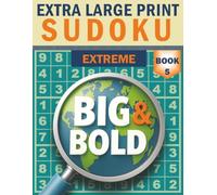 Big & Bold Sudoku - Extreme (Book 5): Extra Large Print: Brutal challenge - 140 extreme Sudoku, vision-friendly format, clear grids, solutions at the back