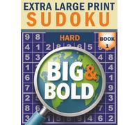 Big & Bold Sudoku - Hard (Book 1): Extra Large Print: 140 hard puzzles, 30pt bold numbers, extra-large print, solutions included