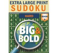Big & Bold Sudoku - Hard (Book 5): Extra Large Print: Advanced practice - 140 hard puzzles, vision-friendly format, clean layout, solutions at the back