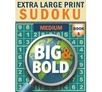 Big & Bold Sudoku - Medium (Book 5): Extra Large Print: Sharpen your skills - 140 medium Sudoku, large-print format, high-contrast grids, solutions at the back
