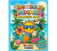 Big & Bold Summer Coloring Book for Adults and Seniors: Large Print Easy Designs with 50 Simple Summer-Themed Pages for Relaxation and Stress Relief (Summer Season Coloring Books)