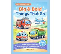 Big & Bold Things That Go: Super Easy Coloring Pages for Little Hands ages 2-6
