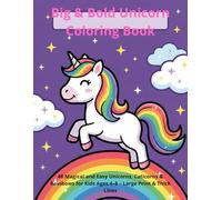 Big & Bold Unicorn Coloring Book: 48 Magical and Easy Unicorns, Caticorns & Rainbows for Kids Ages 4-8 - Large Print & Thick Lines (Big & Bold Coloring Books for Kids)