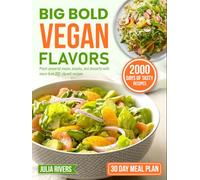 Big Bold Vegan Flavors: Plant-powered meals, snacks, and desserts with more than 200 vibrant recipes