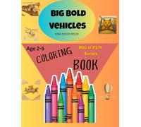 Big Bold Vehicles Coloring Book for Kids Ages 2-5: Easy and Fun Vehicle Coloring Pages with Big Simple Designs for Little Hands (Big & Fun Series)