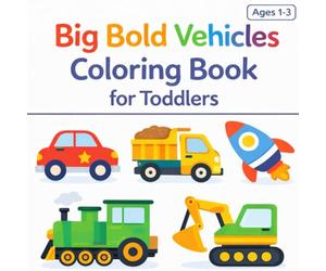 Big Bold Vehicles Coloring Book for Toddlers: Simple Cars, Trucks, and Transportation Coloring Pages for Kids Ages 1-5 with Bold Outlines