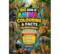Big Book of Animal Colouring & Facts: 100 Jungle Animals: Realistic Animal Colouring Pages with Easy Fun Facts for Children 4-14 Years (Animal Kingdom Colouring & Learning Collection)