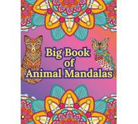 Big Book of Animal Mandalas: 60 Animal Mandalas to Color for All Ages | Beautiful Animal Designs for Stress Relief and Creativity | Relax and Color ... Creativity (The Mandala Moments Collection)