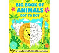 Big Book of Animals Dot to Dot Book: easy Large Print Dot To Dot For kids, Adults, and Seniors, Sea Life, Baby Animals, Horse, Cat and More