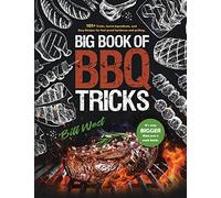 Big Book of BBQ Tricks: 101+ Tricks, Secret Ingredients and Easy Recipes for Foolproof Barbecue & Grilling