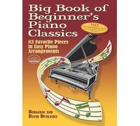 Big Book Of Beginner's Piano Classics: 83 Favorite Pieces in Easy Piano Arrangements (Dover Classical Piano Music for Beginners)