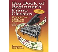 Big Book of Beginner's Piano Classics: 83 Favorite Pieces in Easy Piano Arrangements with Downloadable Mp3s (Dover Classical Piano Music for Beginners)
