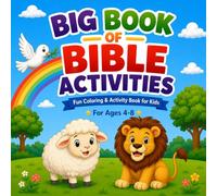 Big Book of Bible Activities: Fun Coloring & Activity Book for Kids Ages 4-8 Featuring Bible Animals, Scripture Verses, and Easy Coloring Pages