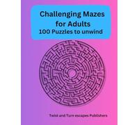 Big book of Challenging mazes, Challenging mazes for adults, 100 intricate mazes for hours of engagement and fun, 8.5*11 in, Moderate to difficult ... with solutions (Maze Quest series for Adults)