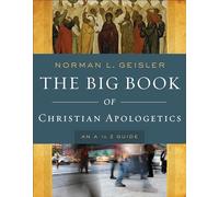 Big Book of Christian Apologetics: An A To Z Guide (A to Z Guides)