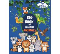 Big Book Of Coloring Animals: 50 Cute & Easy Animals with Bold Outlines + 5 Trace & Color Bonus Pages | Perfect for Toddlers & Kids Ages 2-6