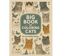 Big Book of Coloring Cats for Kids Ages 4-12: 42 Fun and Easy Cat Designs • Perfect Gift for Girls and Boys • Boosts Creativity, Focus and Relaxation (BiG BOOK COLORING ANIMAL SERIES)
