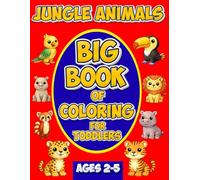 big book of coloring for toddlers: For Toddlers Ages 2-5 | Big & Simple Jungle-Themed Coloring Pages | Bold Lines & Large Shapes