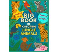 Big Book of Coloring Jungle Animals: Malbuch für Kinder 2-5 Jahre mit dicken Linien und 11 Bonus-Labyrinthen (BiG BOOK COLORING ANIMAL SERIES)