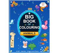 Big Book of Colouring: Animals: 90 Fun Coloring Pages of Wildlife, Insects, Sea Creatures & More - For Kids Ages 4+