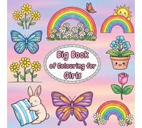 Big Book of Colouring for Girls: Butterflies, Rainbows, and Flowers for Girls Ages 4+
