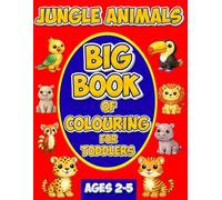 big book of colouring for toddlers: For Toddlers Ages 2-5 | Big & Simple Jungle-Themed Colouring Pages | Bold Lines & Large Shapes