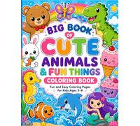 Big Book of Cute Animals & Fun Things: Fun and Easy Coloring Pages for Kids Ages 3-8 | Animals, Dinosaurs, Mermaids, Desserts, Sea Creatures & More
