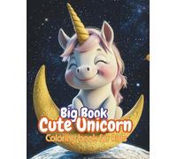 Big Book of Cute Unicorns for Kids: Fun and Magical Coloring Pages for Ages 4-8: Spark Creativity with Rainbows, Castles, Stars, and Adorable Unicorn Friends