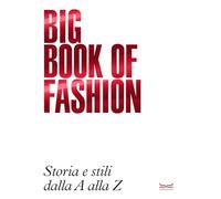 Big book of fashion BBF. Storia e stili dalla A alla Z