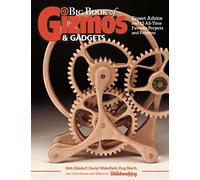Big Book of Gizmos & Gadgets: Expert Advice and 15 All-Time Favorite Projects and Patterns