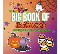 Big Book of Halloween Coloring Book: Stress-Relieving Adult Coloring Book With 100 Big And Bold Designs For Adults and Teens, Simple Illustrations for Self-Care and Relaxation With a Glossy Cover
