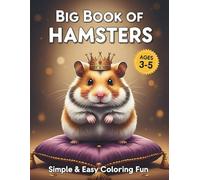Big Book of Hamsters Coloring Book for Kids Ages 3-5: Simple & Easy Cute Animal Coloring Pages for Preschoolers: Fun and Large Printable-Style ... Kindergarten Boys and Girls to Learn and C