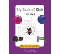 Big Book of Kink Puzzles: Crossword, Wordsearch, and Missing Vowel puzzles in the kink, fetish, and sexuality theme for adults | 8.5x11 inches, 100 puzzles... Fun for gag gift or open minded friends.