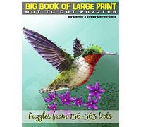 Big Book of Large Print Dot-to-Dots: Puzzles from 198 to 563 Dots: Volume 9 (Dot to Dot Books For Adults)