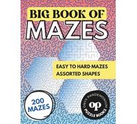 Big Book of Mazes: 200 Easy to Hard Maze Puzzles for Adults, Seniors and Teens