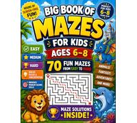 Big Book of Mazes for Kids Ages 6-8: 70 Fun Animal, Adventure, Fantasy, Ocean, and Nature Mazes from Easy to Hard with Maze Solutions Inside | ... for Boys and Girls | Perfect Gift for Kids