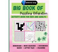 Big Book Of Puzzling Relaxation Activity Book For Adults And Kids: Nonograms, Word Searches, Crosswords, Mazes And More! ( Brainiac Play Games )