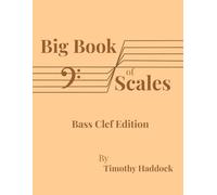 Big Book of Scales: Bass Clef Edition (Big Book of Scales Collection)