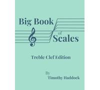 Big Book of Scales: Treble Clef Edition (Big Book of Scales Collection)