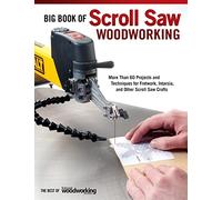 Big Book of Scroll Saw Woodworking (Best of SSW&C): More Than 60 Projects and Techniques for Fretwork, Intarsia & Other Scroll Saw Crafts (The Best of Woodworking & Crafts Magazine)