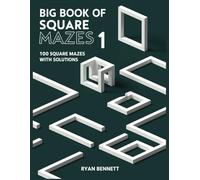 Big Book of Square Mazes 1: 100 square mazes with solutions