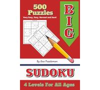BIG Book of Sudoku: 500 Puzzles: Very Easy, Easy, Normal & Hard, 4 Levels for All Ages, with Full Solutions, From First Timer to Challenge Seeker, ... Level (Gus Puzzleman's Puzzle Collection)