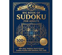 Big Book of Sudoku for Adults: 500 Easy, Medium, Hard & Expert Sudoku Puzzles with Solutions Brain Games to Improve Logic, Focus & Memory | Large Print Puzzle Book for Beginners to Advanced Players