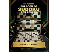 Big Book of Sudoku for Adults: 500 Large Print Puzzles from Easy to Hard + Bonus Samurai Sudoku: 500 Large Print Puzzles from Easy to Hard + Bonus Samurai Sudoku (Large Print Sudoku Book for Adults)