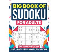 Big Book Of Sudoku For Adults | 600 Puzzles And Solutions | Easy To Hard | Tons Of Challenge And Fun For Your Brain