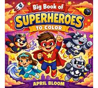 Big Book of Superheroes to Color: 50 Action-Packed Heroes to Colour | Fun Bold Designs for Boys and Girls Ages 5-10