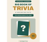 Big Book of Trivia & Fascinating Facts: 500 Questions & Answers for Curious Minds