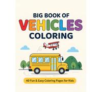 Big Book of Vehicles Coloring: 40 Fun & Easy Coloring Pages for Kids